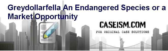 Greydollarfella: An Endangered Species or a Market Opportunity Case Solution Greydollarfella: An Endangered Species or a Market Opportunity Case Solution